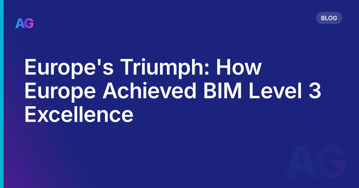 Europe's Triumph: How Europe Achieved BIM Level 3 Excellence