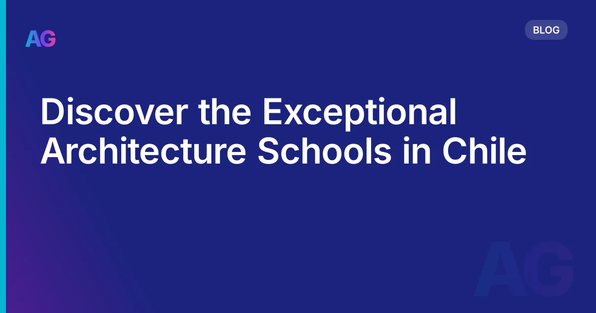 Discover the Exceptional Architecture Schools in Chile
