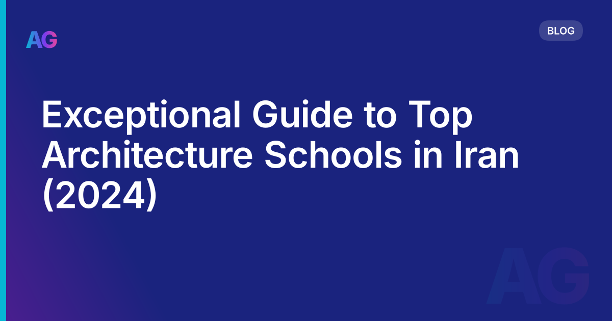 Exceptional Guide to Top Architecture Schools in Iran (2024)