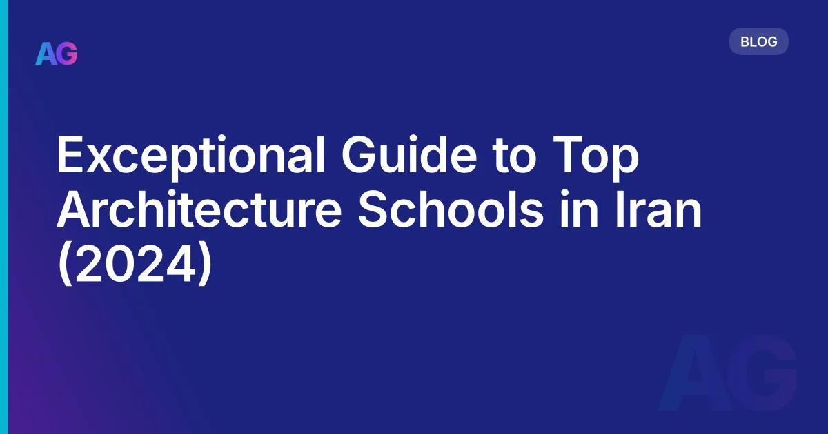Exceptional Guide to Top Architecture Schools in Iran (2026)