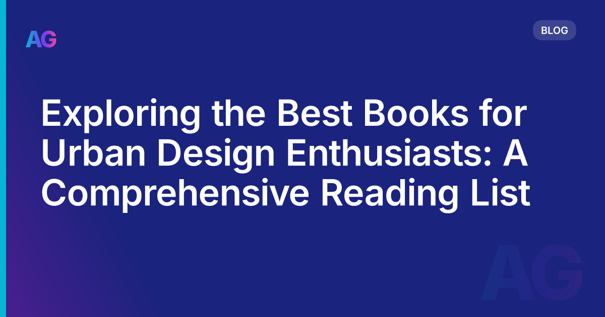 Exploring the Best Books for Urban Design Enthusiasts: A Comprehensive Reading List