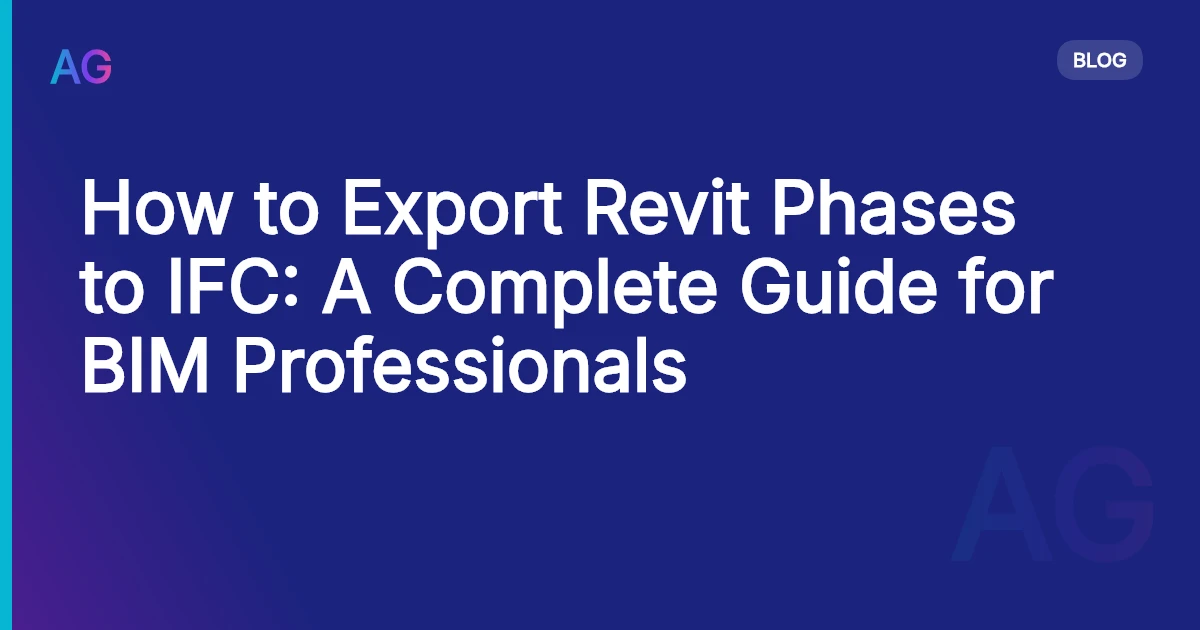 How to Export Revit Phases to IFC: A Complete Guide for BIM Professionals