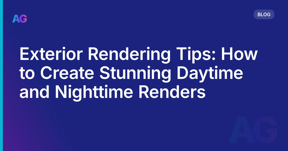 Exterior Rendering: How to Create Professional Daytime and Nighttime Architectural Visuals