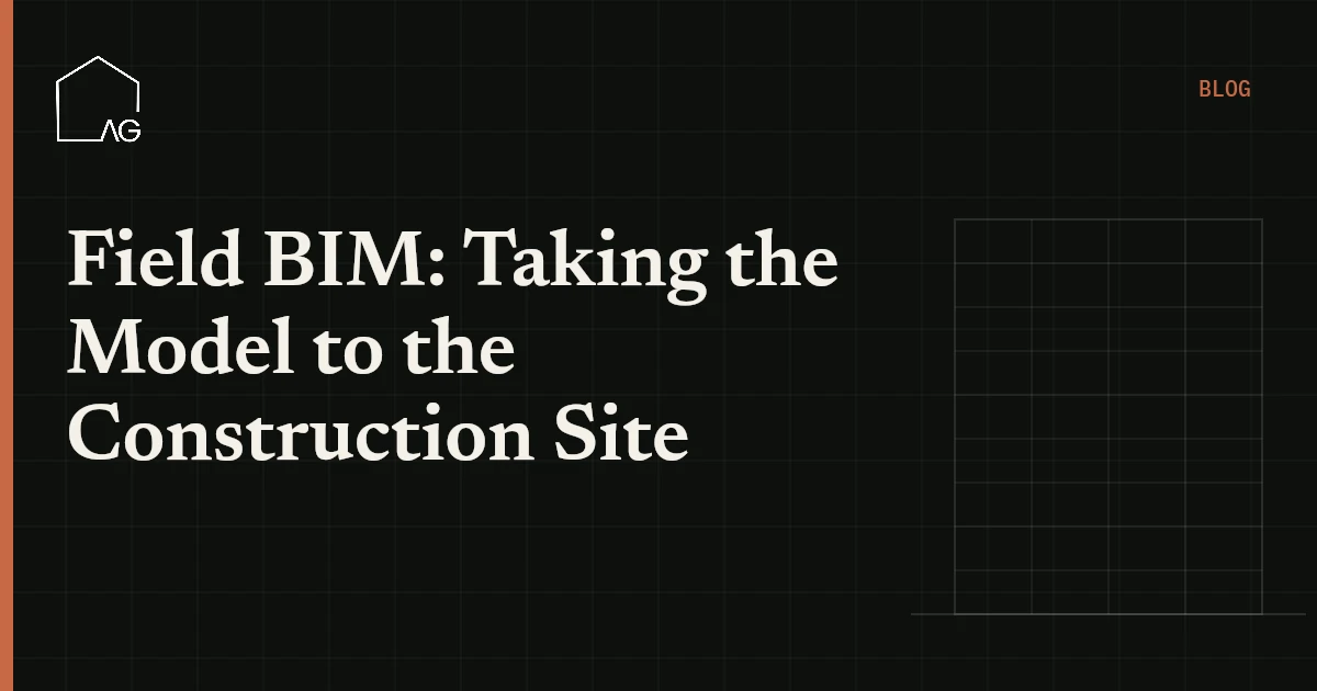Field BIM: Taking the Model to the Construction Site
