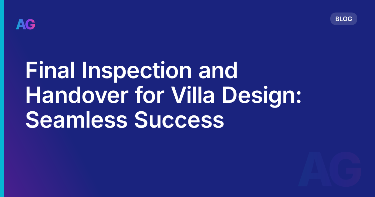 Final Inspection and Handover for Villa Design: Seamless Success