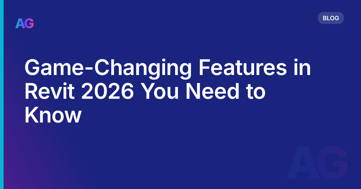 Game-Changing Features in Revit 2026 You Need to Know