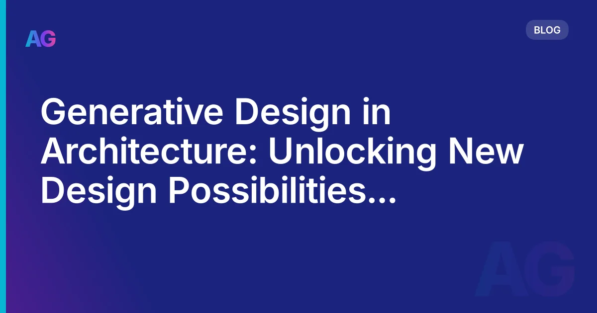 Generative Design for Architects: How It Actually Works, Tools to Use, and Where It Fits in Practice