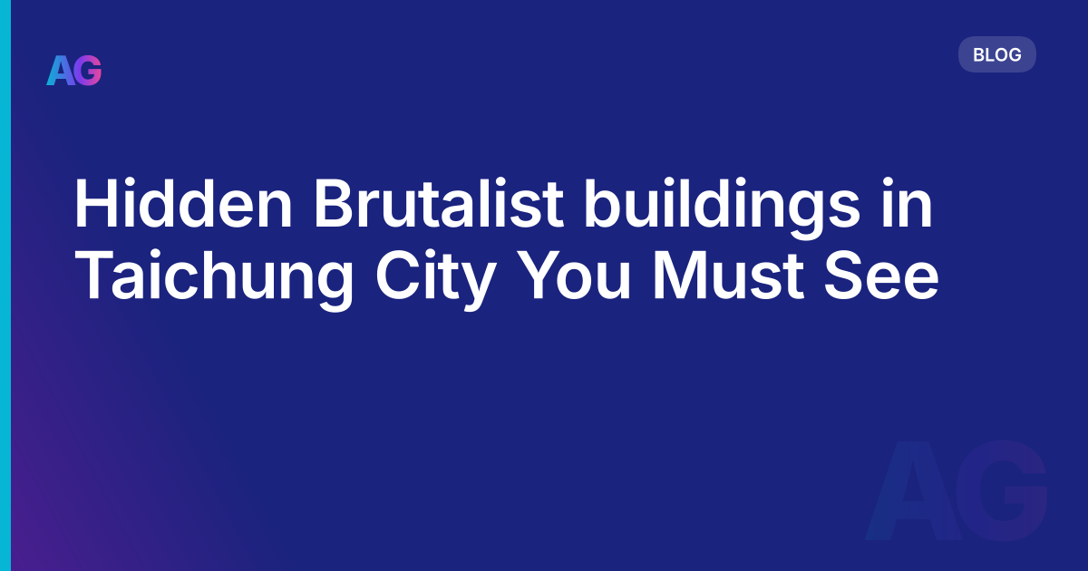 Hidden Brutalist buildings in Taichung City You Must See