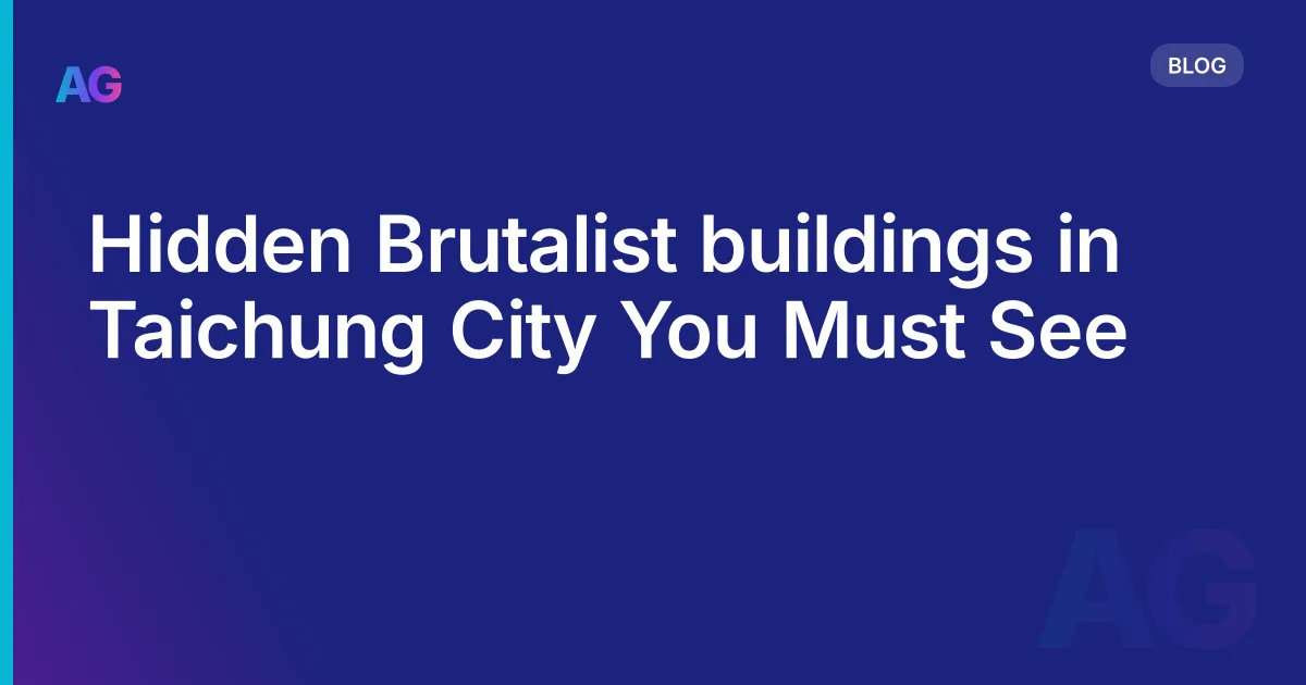Hidden Brutalist buildings in Taichung City You Must See