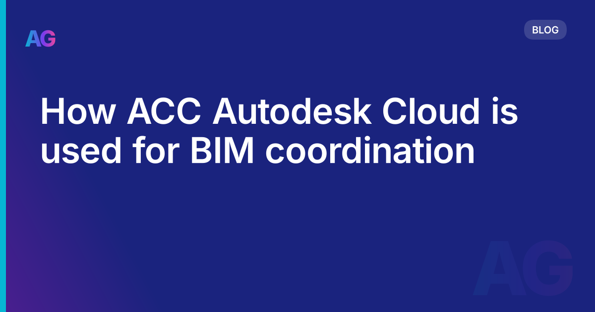 How ACC Autodesk Cloud is used for BIM coordination