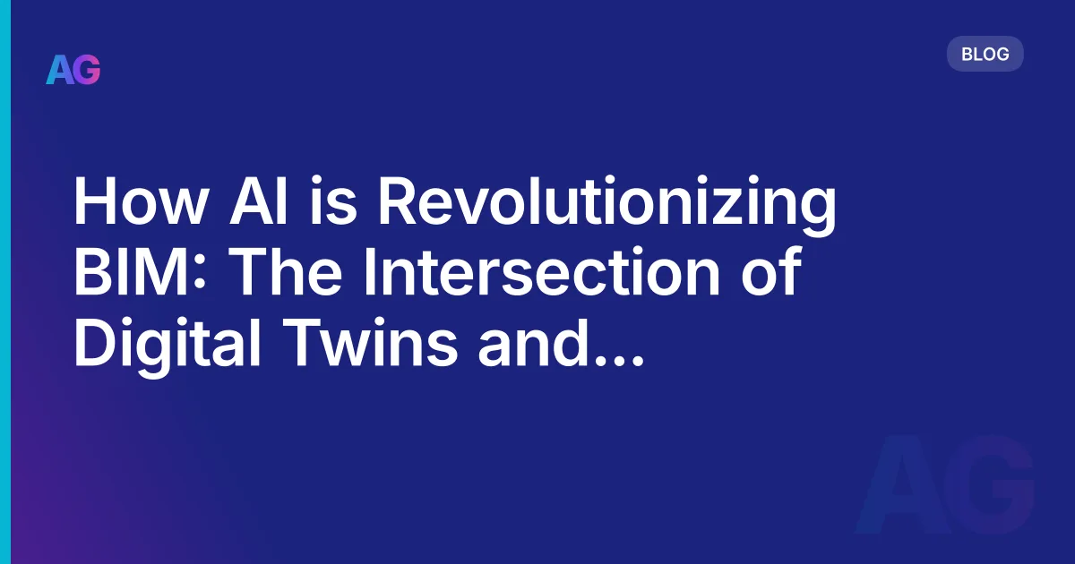 How AI is Revolutionizing BIM: The Intersection of Digital Twins and Machine Learning in 2026