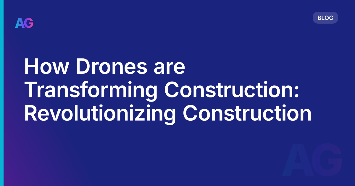 How Drones are Transforming Construction: Revolutionizing Construction