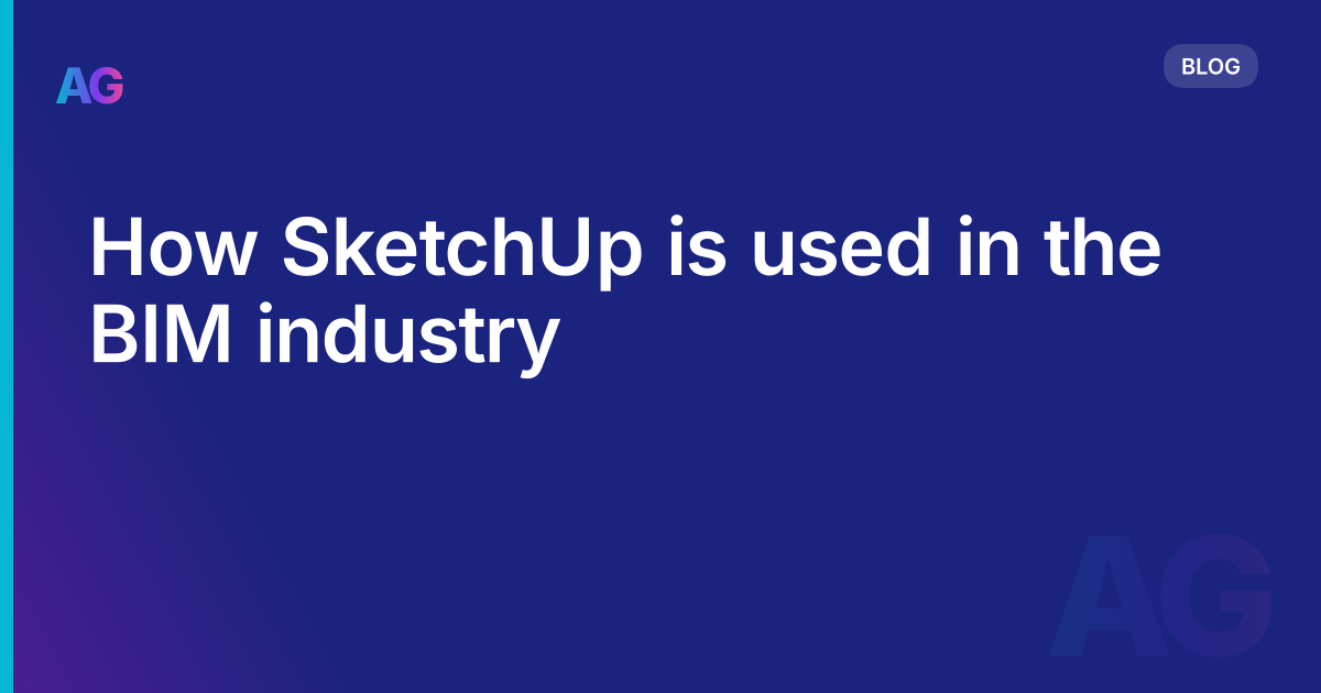 How SketchUp is used in the BIM industry