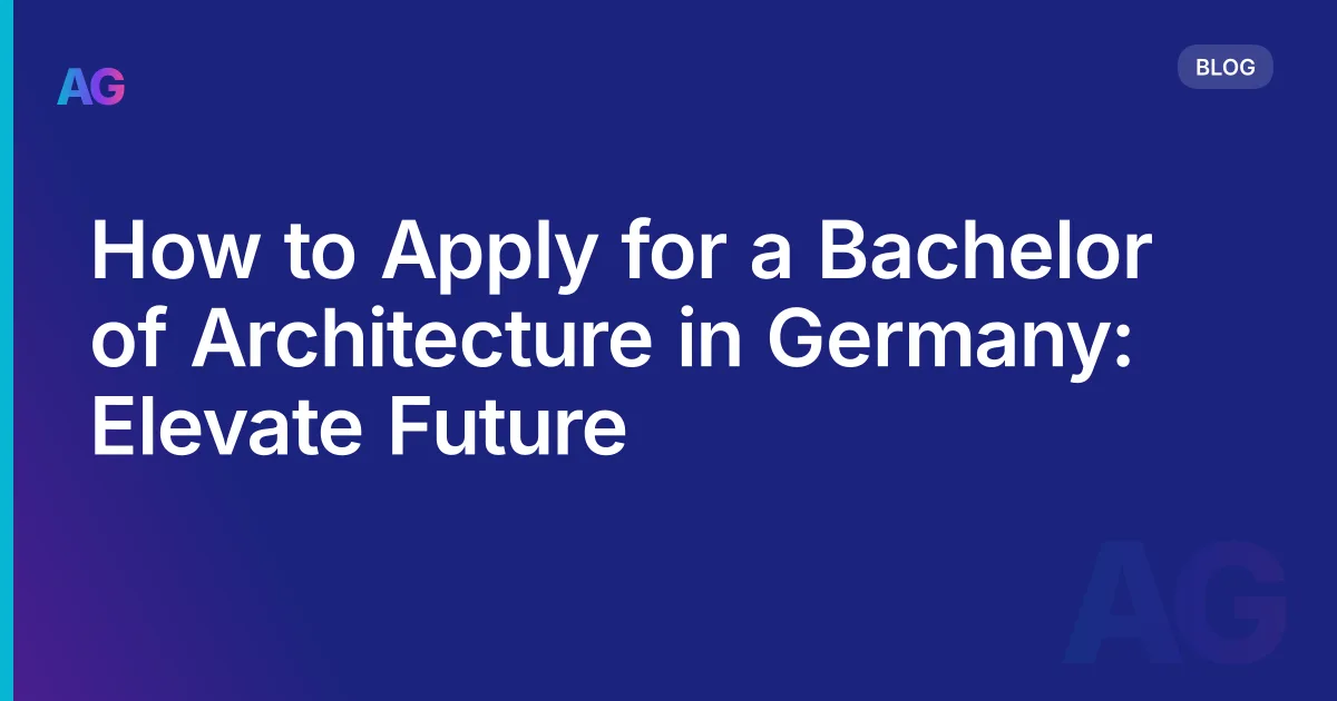How to Apply for a Bachelor of Architecture in Germany: Elevate Future