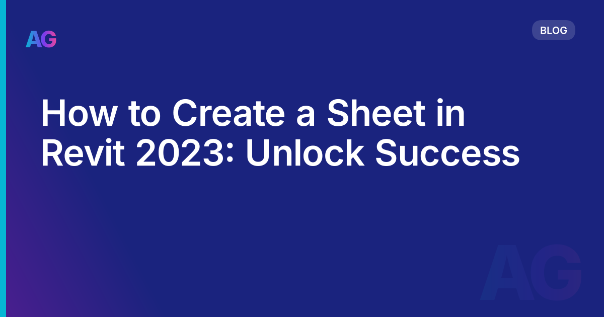 How to Create a Sheet in Revit 2023: Unlock Success