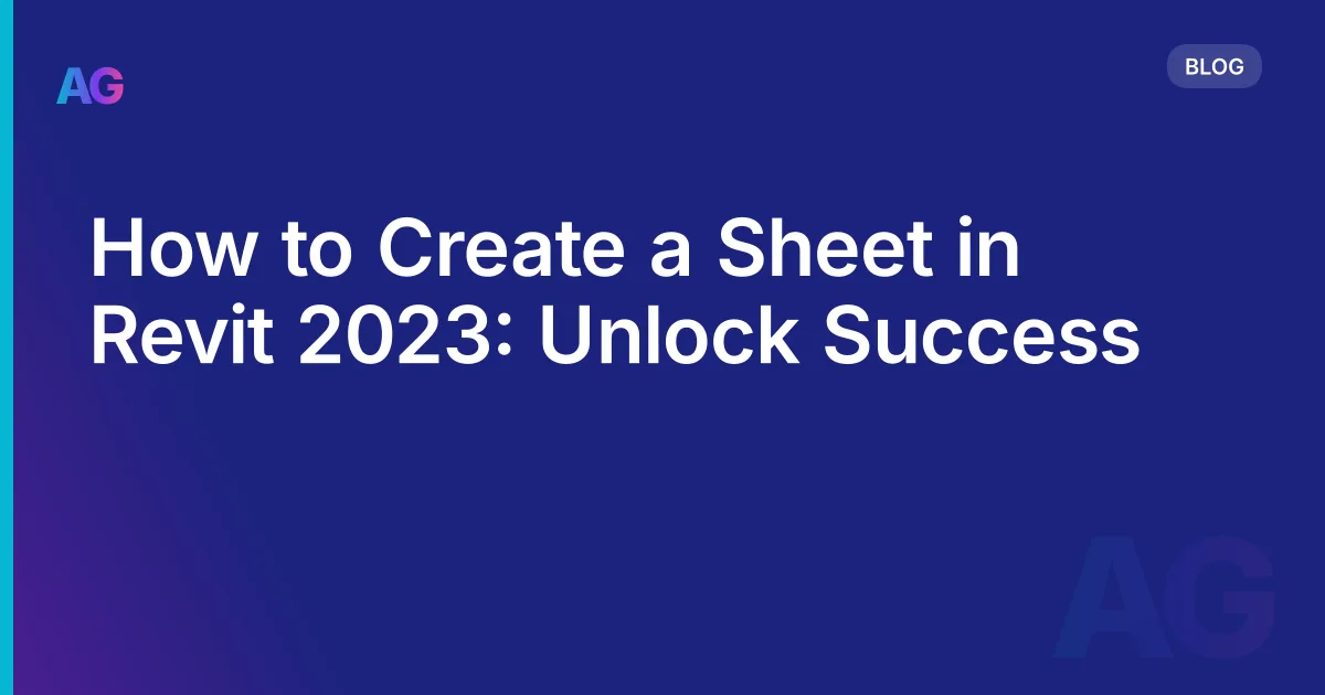 How to Create a Sheet in Revit 2026: Unlock Success