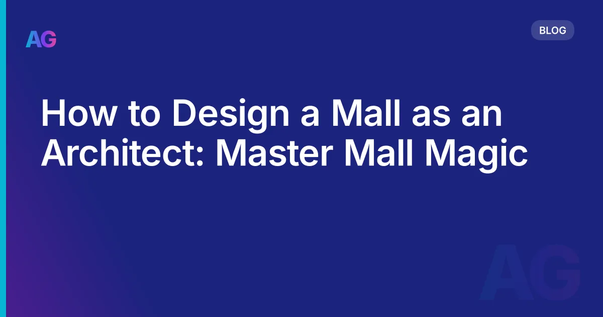 How to Design a Mall as an Architect: Master Mall Magic