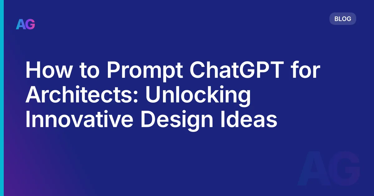 How to Prompt ChatGPT for Architects: Unlocking Innovative Design Ideas