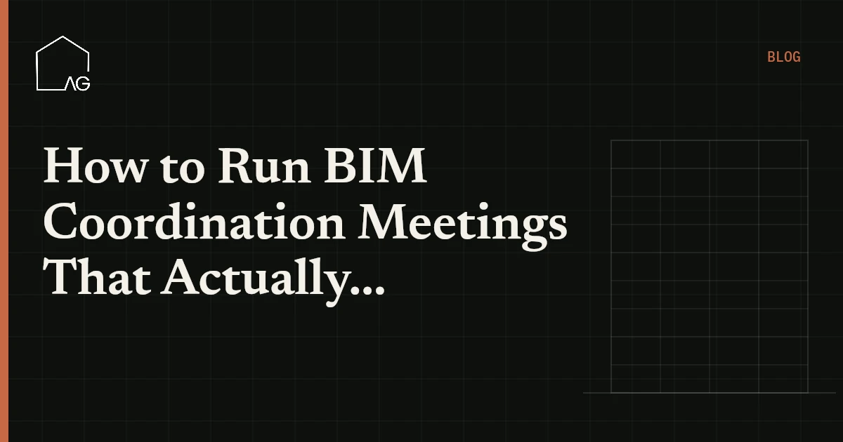 How to Run BIM Coordination Meetings That Actually Move Projects Forward