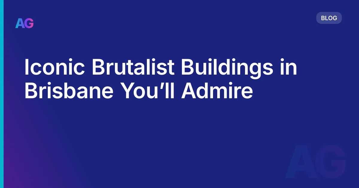 Iconic Brutalist Buildings in Brisbane You’ll Admire