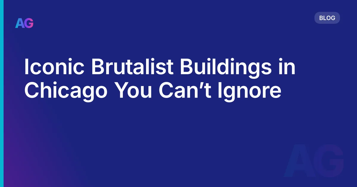 Iconic Brutalist Buildings in Chicago You Can’t Ignore
