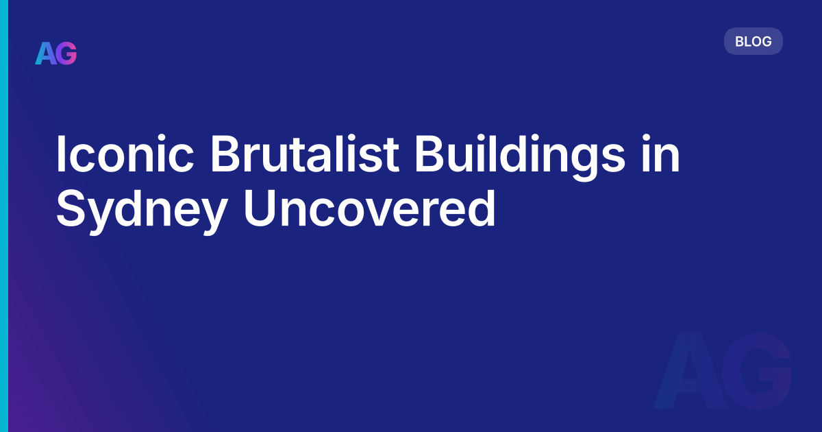 Iconic Brutalist Buildings in Sydney Uncovered