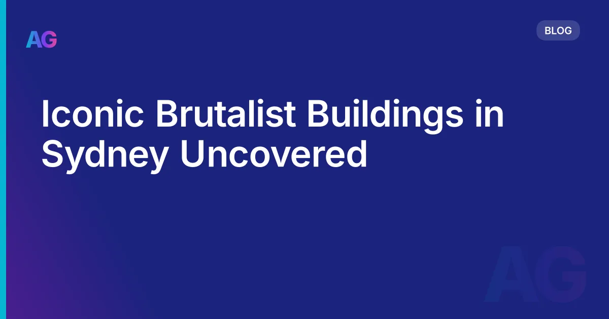 Iconic Brutalist Buildings in Sydney Uncovered