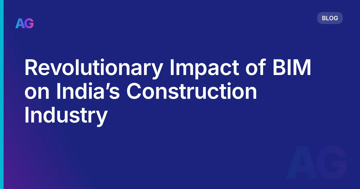 Revolutionary Impact of BIM on India’s Construction Industry