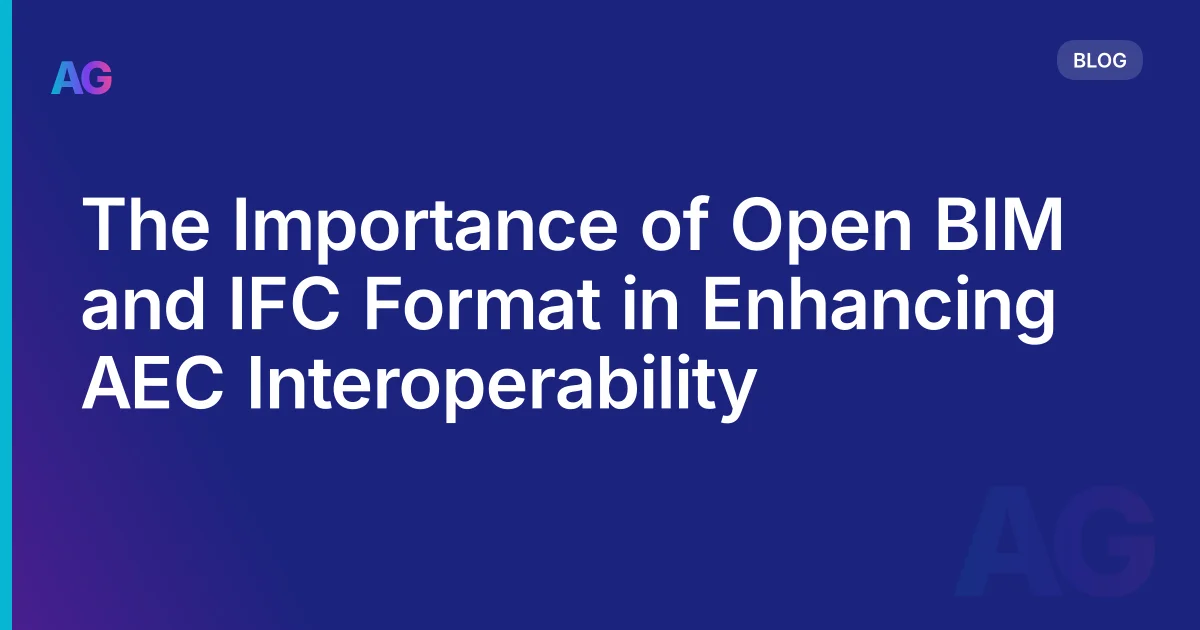 Open BIM and IFC: What They Actually Mean and Why Your Projects Need Them