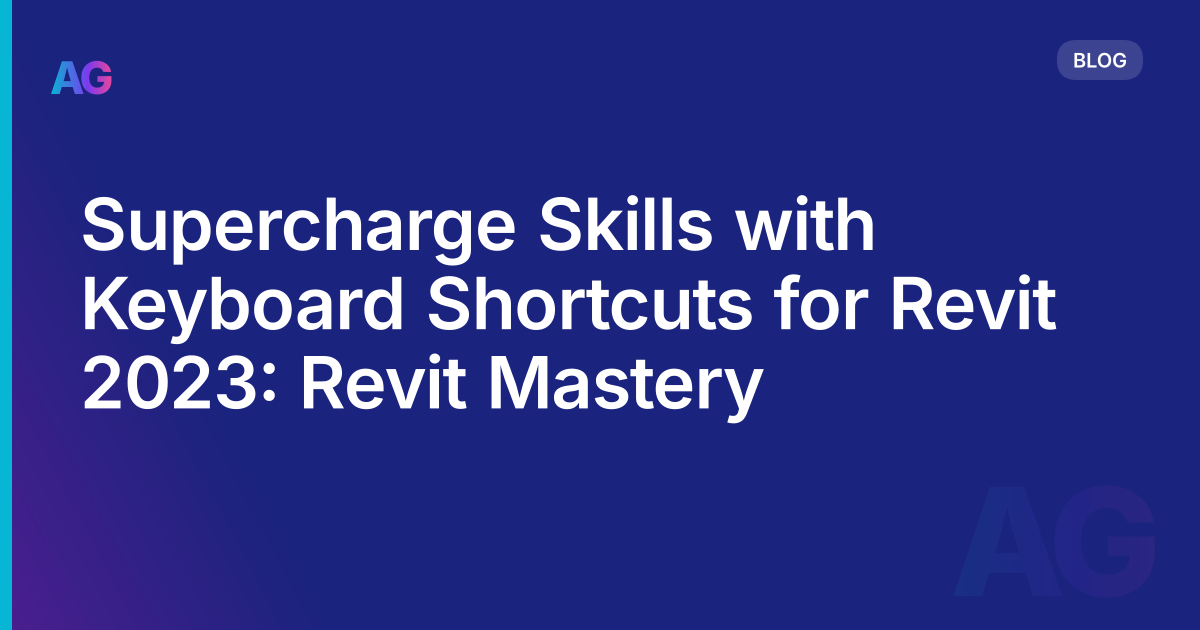 Supercharge Skills with Keyboard Shortcuts for Revit 2023: Revit Mastery
