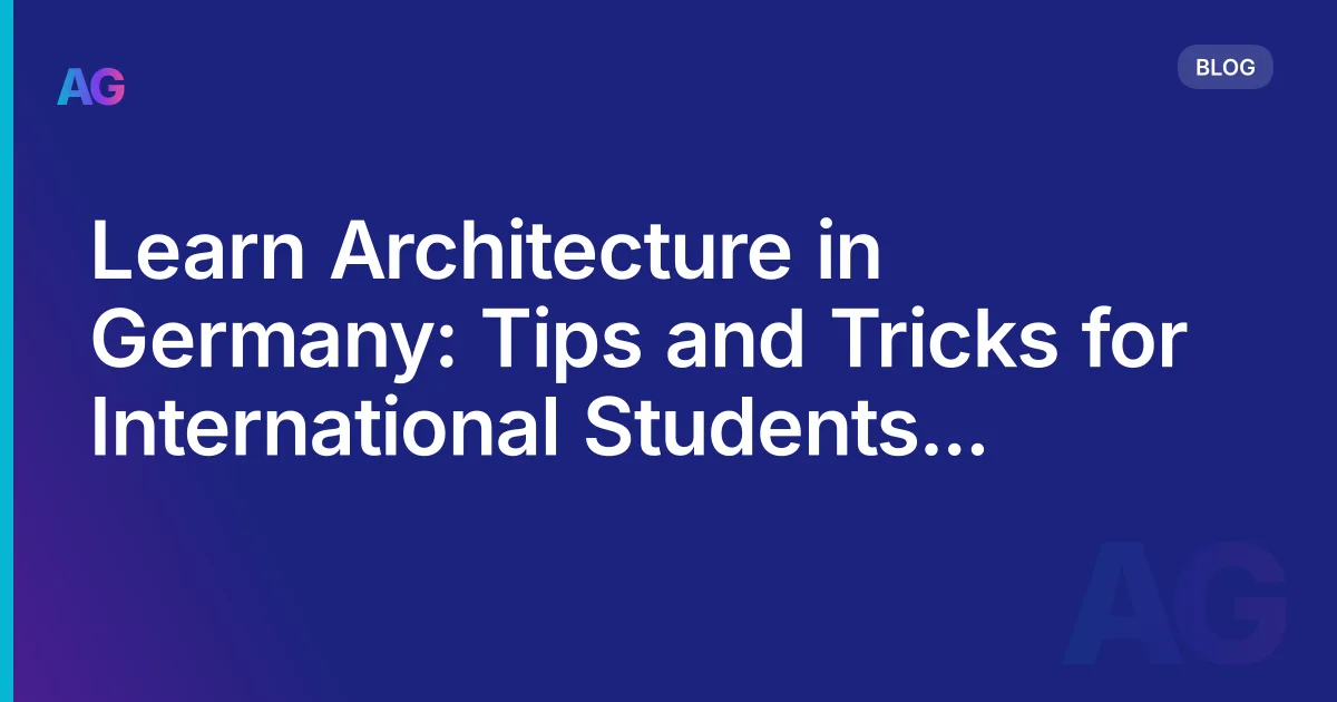 Learn Architecture in Germany: Tips and Tricks for International Students in 2026