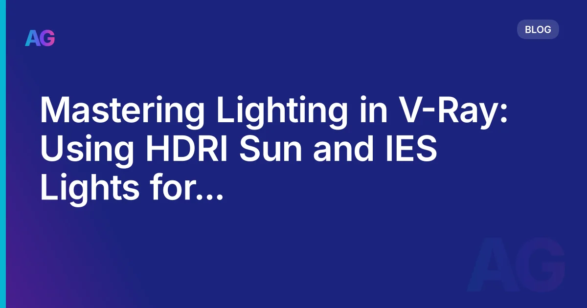 V-Ray Lighting Deep Dive: HDRI, Sun, and IES Lights for Architectural Rendering
