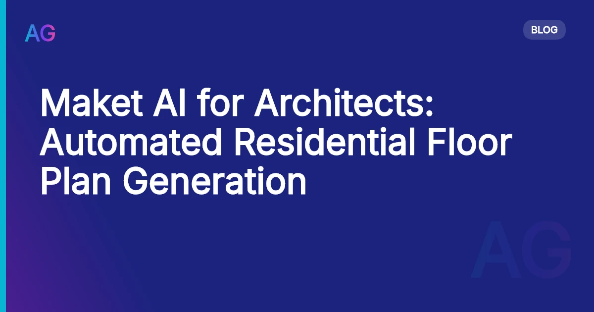 Maket AI for Architects: Automated Residential Floor Plan Generation