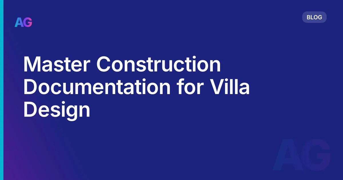 Master Construction Documentation for Villa Design