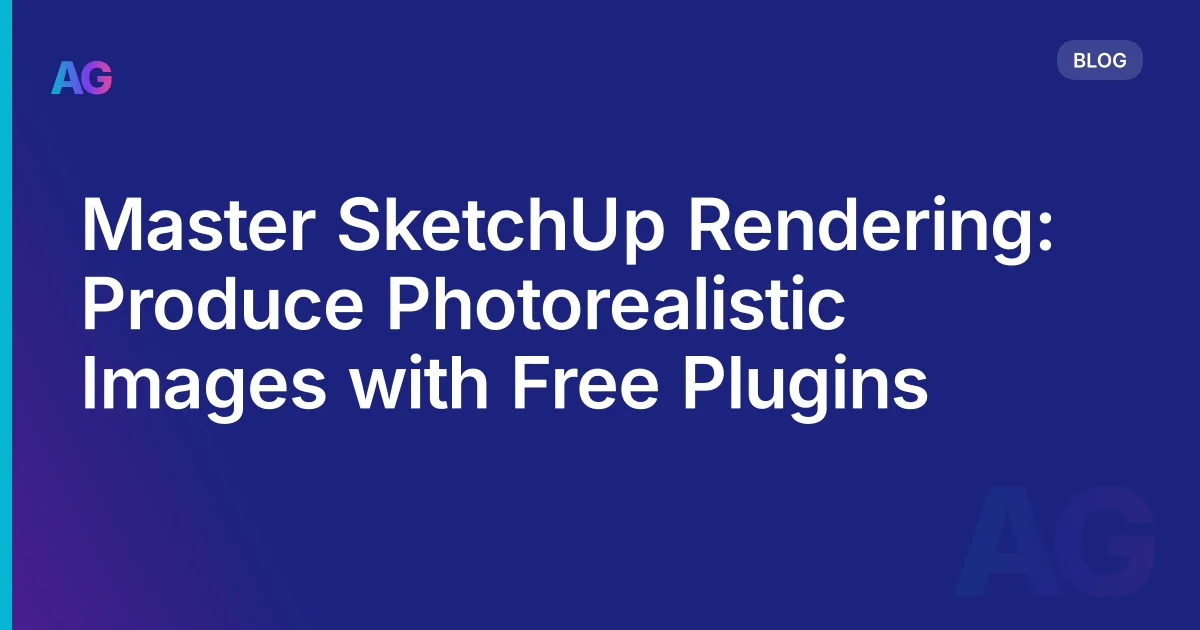 SketchUp Rendering on a Budget: Free and Low-Cost Options That Produce Usable Results