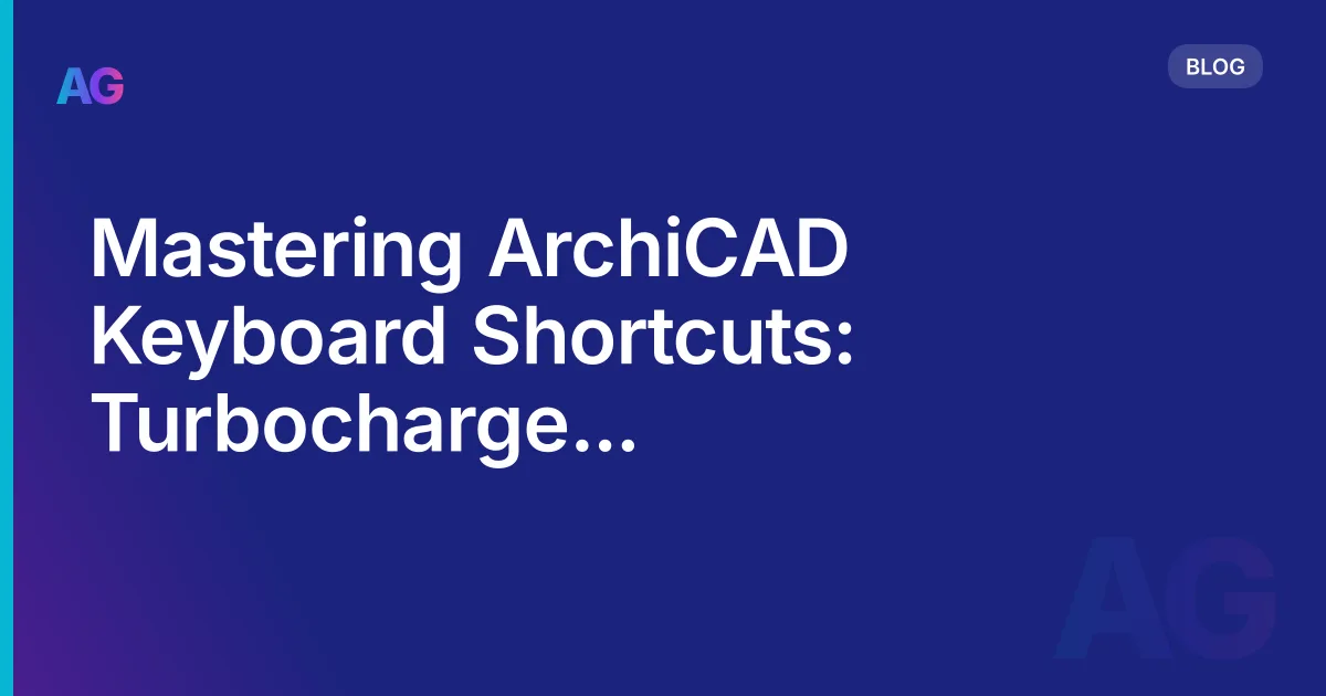 Mastering ArchiCAD Keyboard Shortcuts: Turbocharge Design Efficiency
