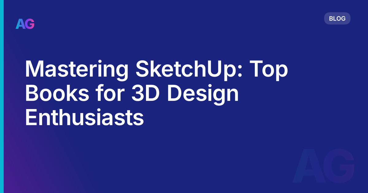 Mastering SketchUp: Top Books for 3D Design Enthusiasts