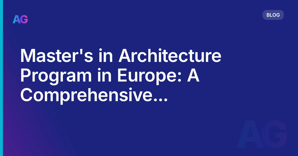 Master's in Architecture Program in Europe: A Comprehensive Curriculum Breakdown in 2026