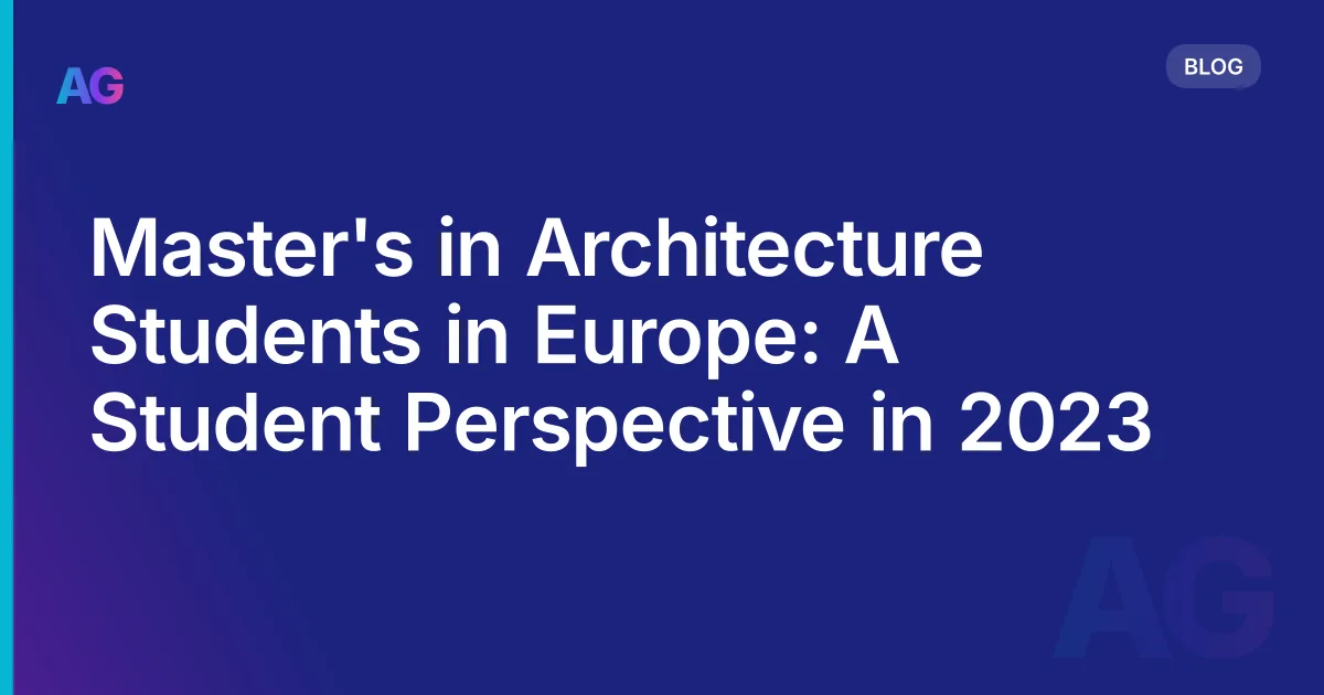 Master's in Architecture Students in Europe: A Student Perspective in 2026
