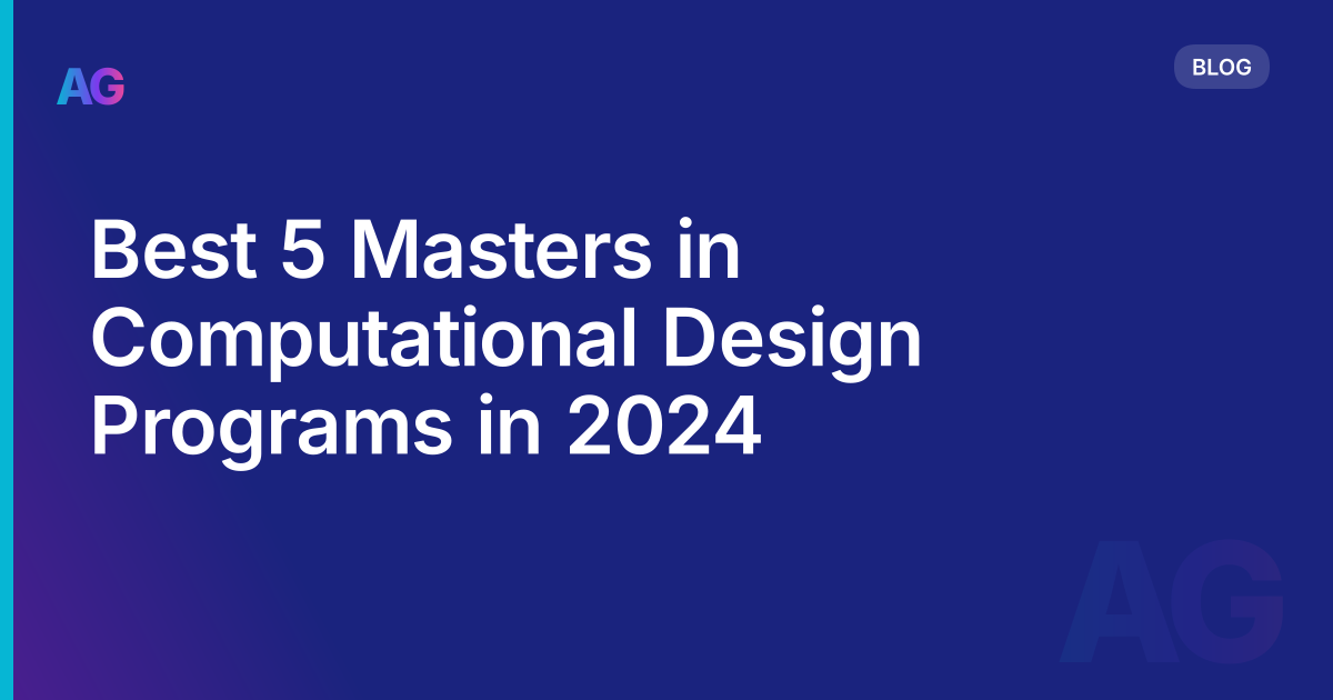 Best 5 Masters in Computational Design Programs in 2024