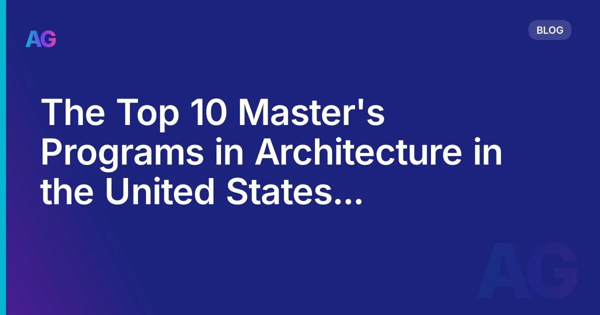 The Top 10 Master's Programs in Architecture in the United States for Aspiring Architects in 2026