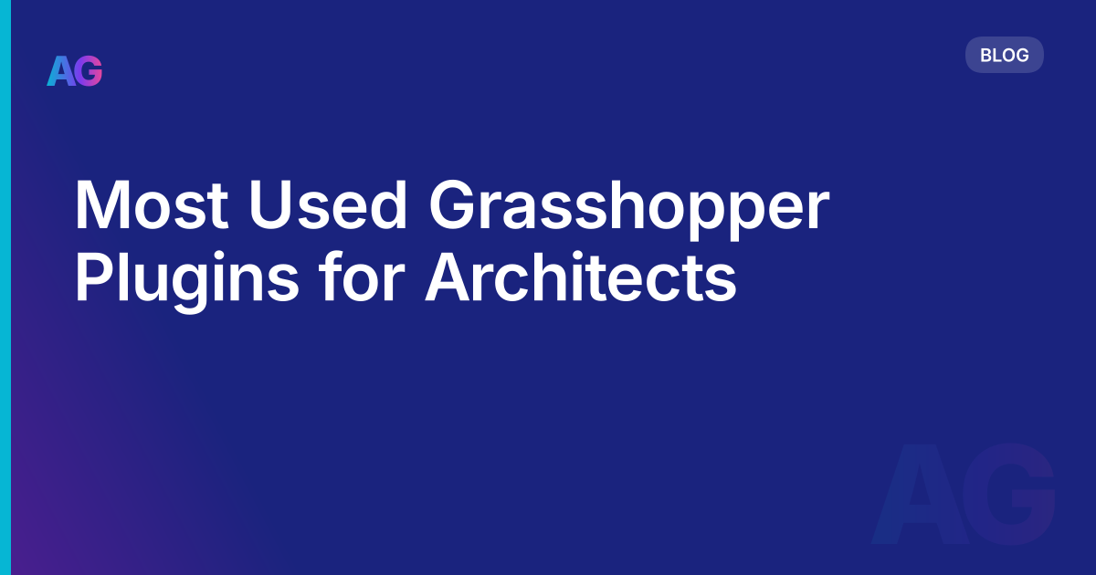 Most Used Grasshopper Plugins for Architects