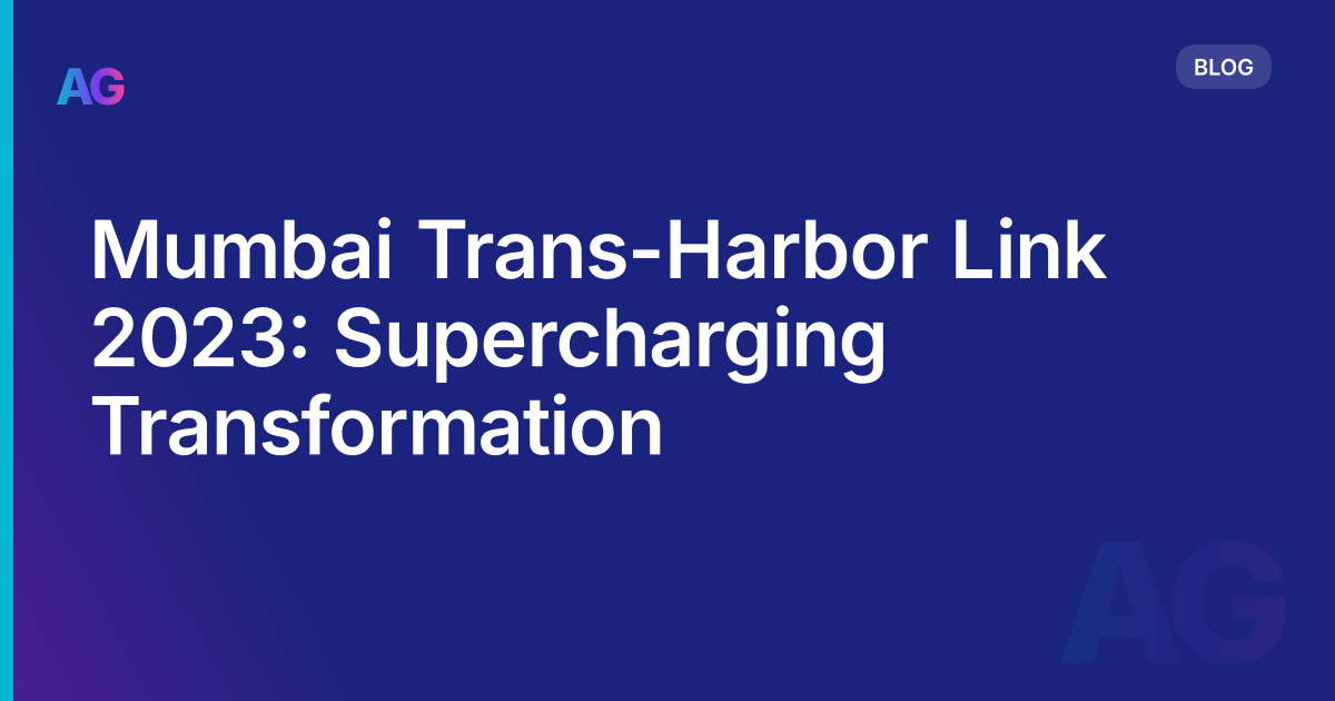 Mumbai Trans-Harbor Link 2023: Supercharging Transformation