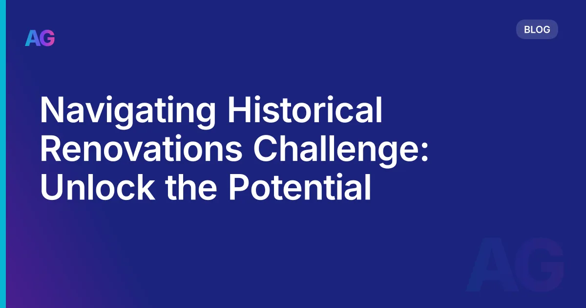 Navigating Historical Renovations Challenge: Unlock the Potential