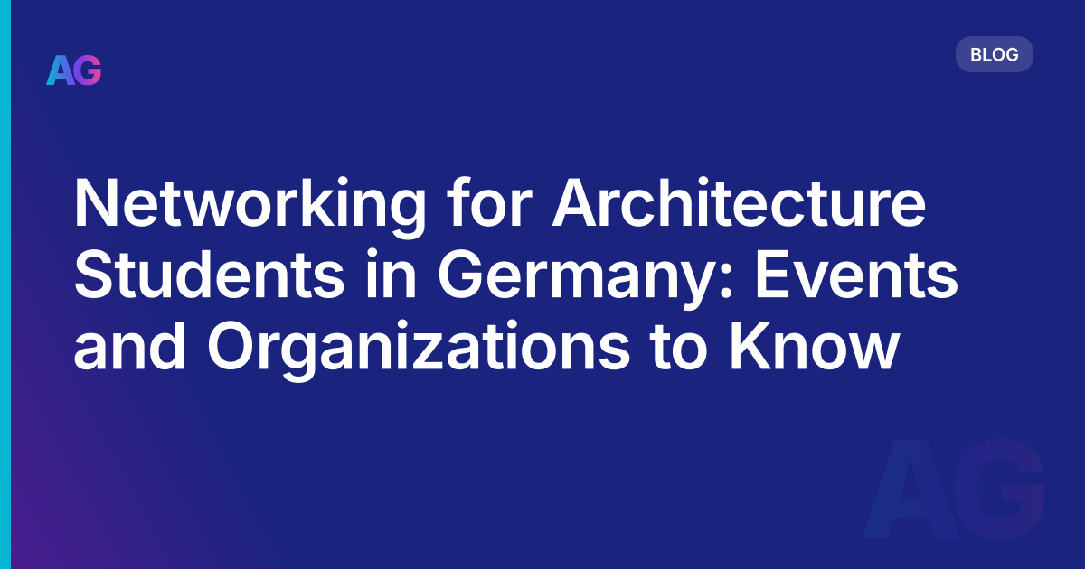 Networking for Architecture Students in Germany: Events and Organizations to Know