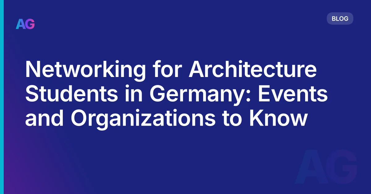 Networking for Architecture Students in Germany: Events and Organizations to Know