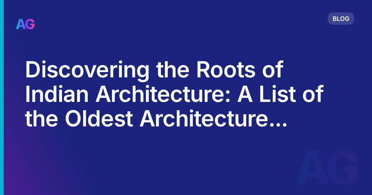 Discovering the Roots of Indian Architecture: A List of the Oldest Architecture Firms in India
