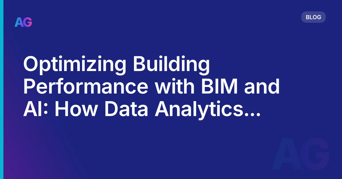 Optimizing Building Performance with BIM and AI: How Data Analytics is Revolutionizing Energy Use in 2026