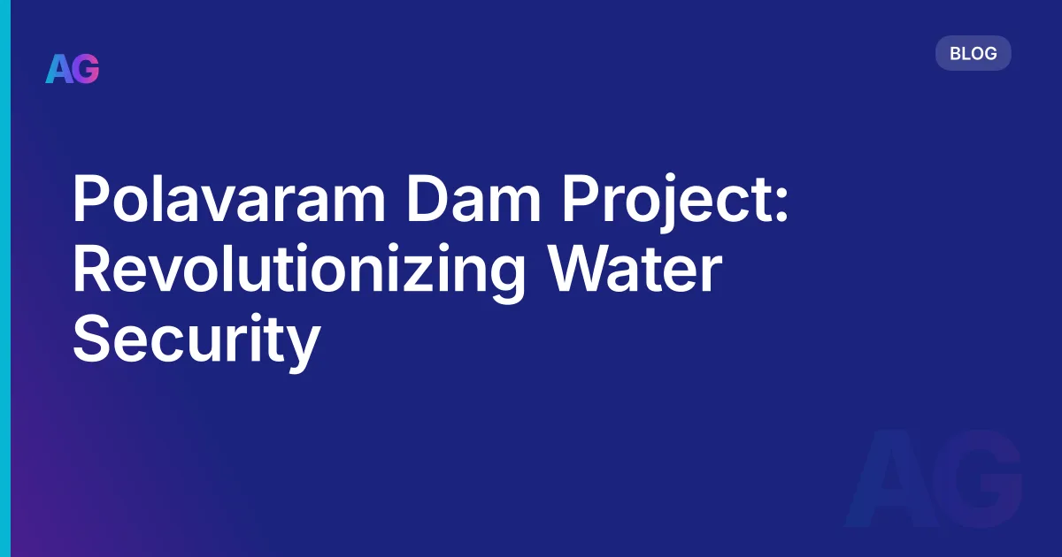 Polavaram Dam Project: Revolutionizing Water Security