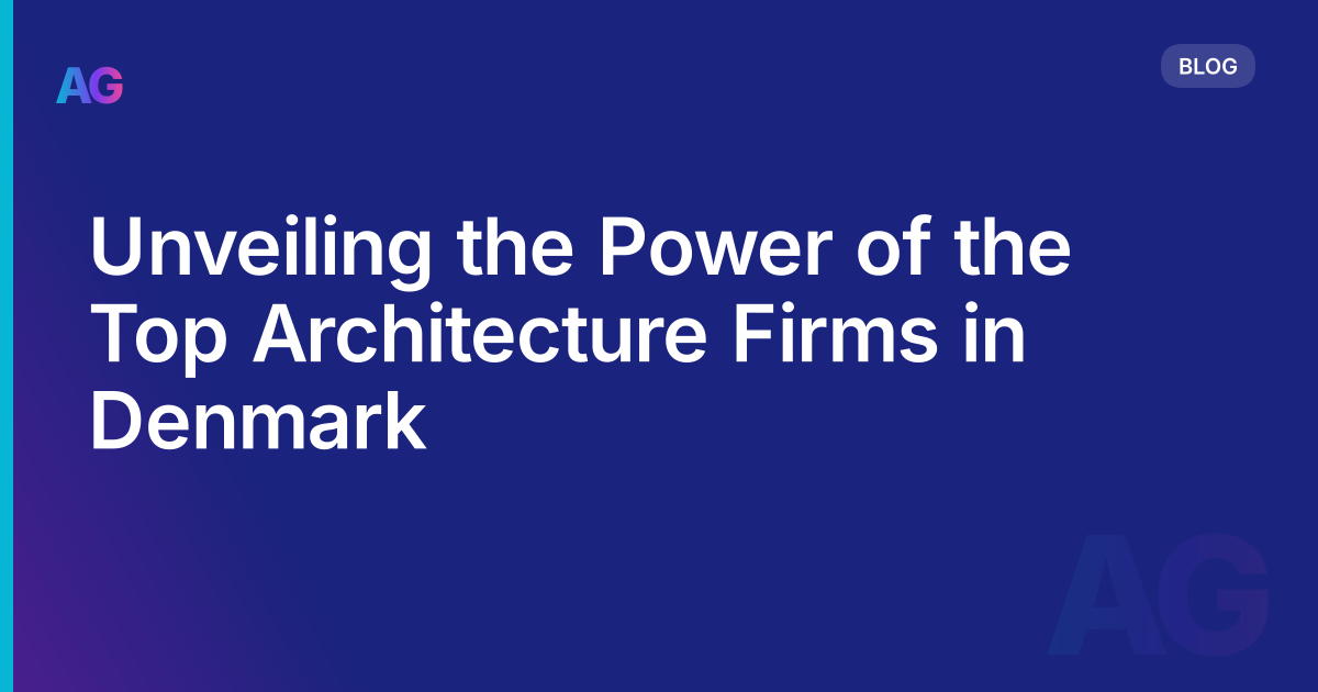 Unveiling the Power of the Top Architecture Firms in Denmark